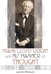Frank Lloyd Wright and His Manner of Thought by J. Klinkowitz-0